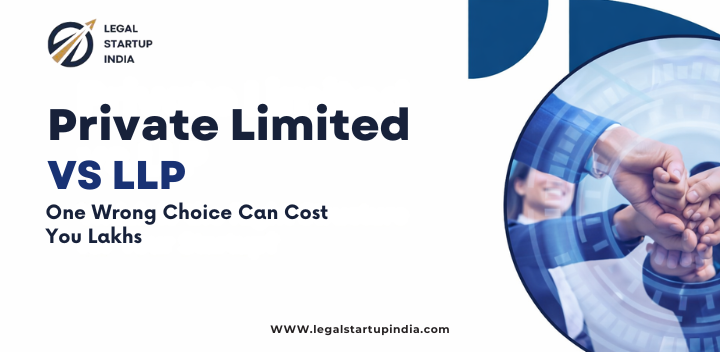 Private Limited VS LLP One Wrong Choice Can Cost You Lakhs